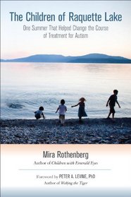 The Children of Raquette Lake: One Summer That Helped Change the Course of Treatment for Autism