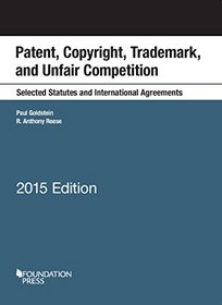 Patent, Copyright, Trademark, Unfair Competition, Selected Statutes International Agreements