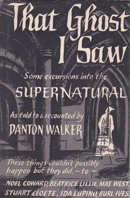 That Ghost I Saw Excursions Into The Supernatural Danton Walker