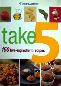 Take 5: 150 Five-ingredient recipes