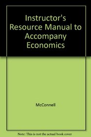 Instructor's Resource Manual to Accompany Economics