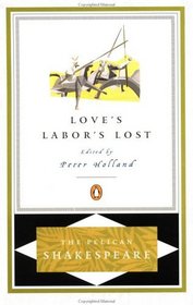 Love's Labor's Lost (Pelican Shakespeare)