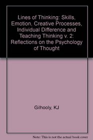 Lines of Thinking: Reflections on the Psychology of Thought : Skills, Emotion, Creative Processes, Individual Differences and Teaching Thinking
