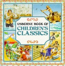 Usborne Book of Children's Classics: Robinson Crusoe / Treasure Island / Gulliver's Travels / The Adventures of King Arthur (Picture Classics)
