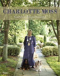 Charlotte Moss: Garden Inspirations