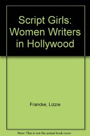 Script Girls: Women Screenwriters in Hollywood