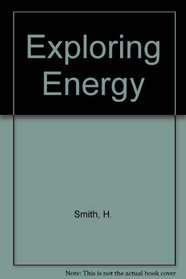 Exploring Energy: Sources/Applications/Alternatives