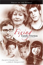 Fixing Family Friction: Promoting Relative Peace (Focus on the Family)
