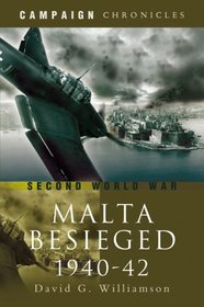 SIEGE OF MALTA 1940-1942: A Mediterranean Leningrad Campaign Chronicles Series
