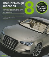 The Car Design Yearbook 8: The Definitive Annual Guide to All New Concept and Production Cards Worldwide