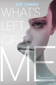 What's Left of Me (Hybrid Chronicles, Bk 1)