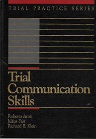 Trial Communication Skills (Trial Practice Series)