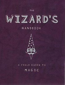 The Wizard's Handbook: A Field Guide to Magic