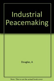 Industrial Peacemaking