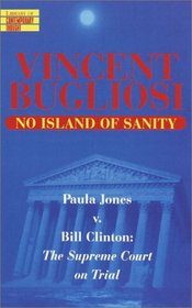 No Island of Sanity : Paula Jones v. Bill Clinton: The Supreme Court on Trial (Library of Contemporary Thought)