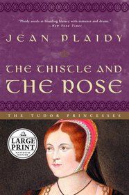 The Thistle and the Rose (Tudor Saga, Bk 8) (Large Print)