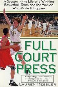 Full Court Press: A Season in the Life of a Winning Basketball Team and the Women Who Made It Happen