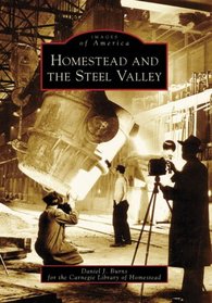 Homestead and the Steel Valley (Images of America: Pennsylvania)