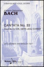 Cantata No. 33 -- Allein zu dir, Herr Jesu Christ (Kalmus Edition)