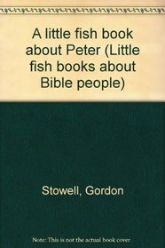 A little fish book about Peter (Little fish books about Bible people)