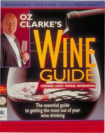 Oz Clarke's Wine Guide: The Essential Guide to Getting the Most Out of Your Wine