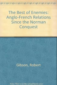 The Best of Enemies: Anglo-French Relations Since the Norman Conquest