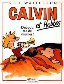 Calvin et Hobbes, tome 4 : Debout, tas de nouilles !