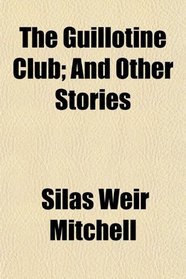 The Guillotine Club; And Other Stories