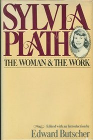 Sylvia Plath: The woman and the work