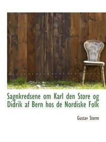 Sagnkredsene om Karl den Store og Didrik af Bern hos de Nordiske Folk