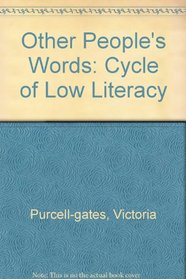 Other People's Words : The Cycle of Low Literacy
