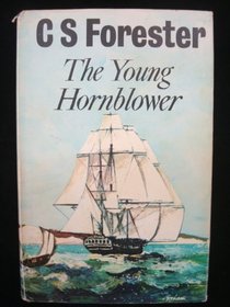 The Young Hornblower Omnibus: Mr. Midshipman Hornblower, Lieutenant Hornblower, Hornblower and the Hotspur, and, Hornblower and the Crisis