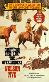 Cartridge Case Law/the Overlanders/2 Complete Westerns in 1 Book