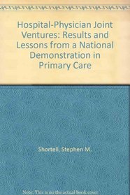 Hospital-Physician Joint Ventures: Results and Lessons from a National Demonstration in Primary Care