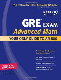 Kaplan GRE Exam Advanced Math: Your Only Guide to an 800
