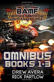 BAMF: Broken Arrow Mercenary Force: Books 1-3 Omnibus