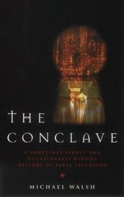 The Conclave: A Secret (and Sometimes Bloody) History of Papal Elections