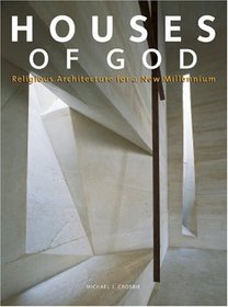 Houses of God: Religious Architecture for a New Millenium