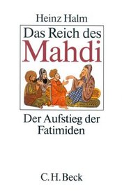 Das Reich des Mahdi: Der Aufstieg der Fatimiden (875-973)