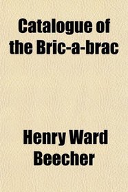 Catalogue of the Bric-A-Brac; Rare Oriental Rugs, Oil Paintings, Furniture, Fine Curtains, Large Collection of Fine Old Engravings and Etchings