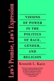 Law's Promise, Law's Expression : Visions of Power in the Politics of Race, Gender, and Religion