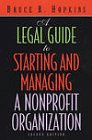 A Legal Guide to Starting and Managing a Nonprofit Organization (Nonprofit Law, Finance, and Management)