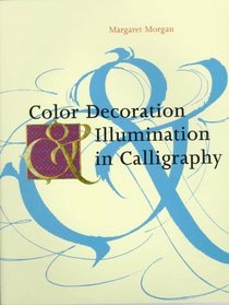 Color Decoration  Illumination in Calligraphy: Techniques and Projects