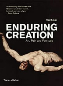 Enduring Creation: Art,Pain and Fortitude