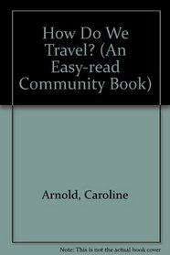 How Do We Travel? (Easy-Read Community Books)