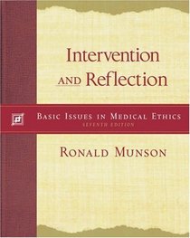 Intervention and Reflection : Basic Issues in Medical Ethics (with InfoTrac)