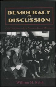Democracy as Discussion: Civic Education and the American Forum Movement (Lexington Studies in Political Communication)