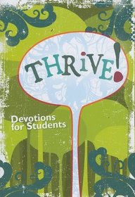 Thrive: Quick and Easy Devotions for Teens by Teens