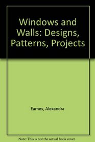 Windows and Walls: Designs, Patterns, Projects