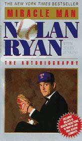 Miracle Man: Nolan Ryan the Autobiography